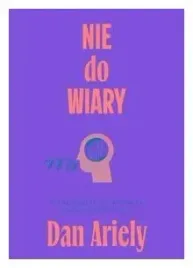 nie-do-wiary-irracjonalne-przekonania-dan-ariely
