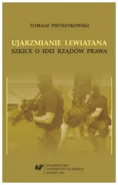 ujarzmianie-lewiatana-szkice-o-idei-rzadow-prawa-tomasz-pietrzykowski
