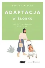 adaptacja-w-zlobku-jak-zapewnic-marlena-chlabicz
