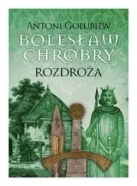 rozdroza-boleslaw-chrobry-tom-5-a-golubiew