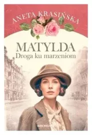 matylda-droga-ku-marzeniom-aneta-krasinska