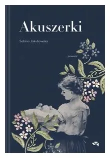 Akuszerki (oprawa miękka) - Sabina Jakubowska