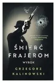 wyrok-smierc-frajerom-tom-4-grzegorz-kalinowski