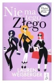 nie-ma-tego-zlego-lauren-weisberger