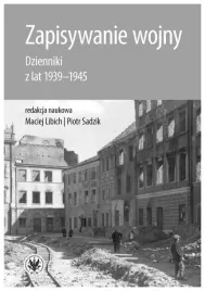 zapisywanie-wojny-dzienniki-z-lat-1939-1945