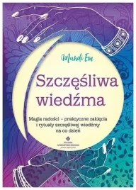 szczesliwa-wiedzma-magia-radosci-praktyczne