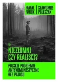 niezlomni-czy-realisci-rafal-wnuk-slawomir-polesza