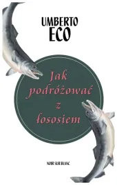 jak-podrozowac-z-lososiem-umberto-eco
