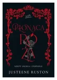plonaca-roza-szept-ognia-i-popiolu-justeene-ruston