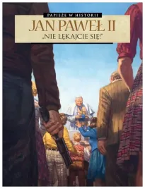 papieze-w-historii-jan-pawel-ii-nie-lekajcie-sie
