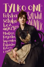 tylko-one-polska-sztuka-bez-mezczyzn-oprawa-twarda-sylwia-zientek