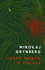 jezus-umarl-w-polsce-mikolaj-grynberg
