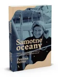 samotne-oceany-paulina-reiter-tytul-samotne-oceany-historia-krystyny-chojnowskiej-liskiewicz-pierwszej-kobiety-ktora-oplynela-swiat-solo