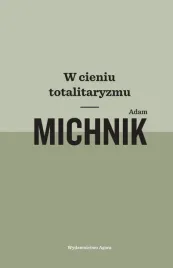 w-cieniu-totalitaryzmu-adam-michnik