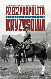rzeczpospolita-kryzysowa-dwadziescia-lat-spaceru-po-linie-a-krajewski