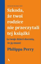 szkoda-ze-twoi-rodzice-nie-przeczytali-tej-ksiazki-philippa-perry