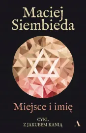 Zdjęcie produktu Miejsce i imię - Siembieda - II część cyklu z Jakubem Kanią