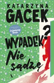 Zdjęcie produktu Wypadek? Nie sądzę - Katarzyna Gacek
