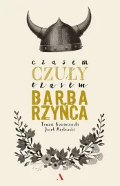 czasem-czuly-czasem-barbarzynca-tomasz-kwasniewski