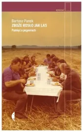 zboze-roslo-jak-las-pamiec-o-pegeerach-b-panek