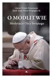 o-modlitwie-medytacje-ojca-sw-franciszka-praca