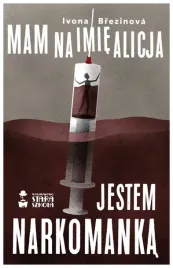 mam-na-imie-alicja-jestem-narkomanka-brezinova