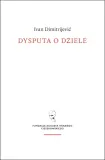 dysputa-o-dziele-ivan-dimitrijevic-wydawnictwo-fundacja-augusta-hr-cieszkowskiego