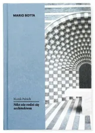mario-botta-nikt-nie-rodzi-sie-architektem