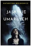 jaskinie-umarlych-katarzyna-wolwowicz