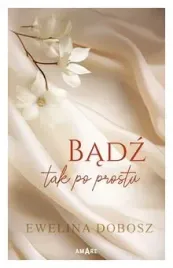 badz-tak-po-prostu-ewelina-dobosz