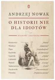 o-historii-nie-dla-idiotow-andrzej-nowak