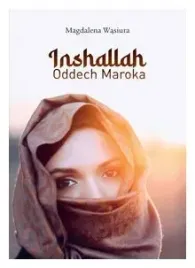 inshallah-oddech-maroka-magdalena-wasiura
