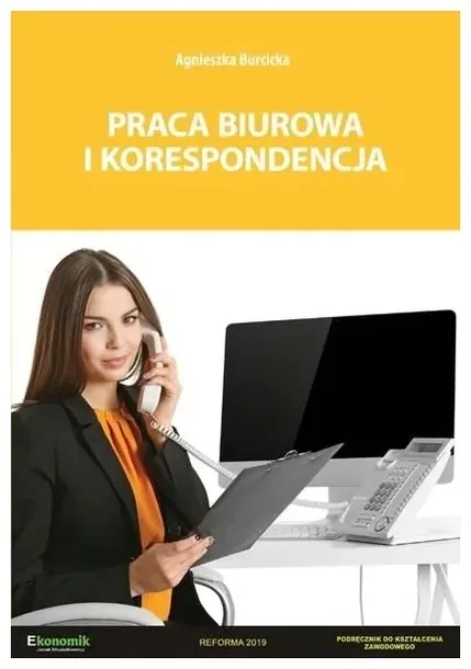 PRACA BIUROWA I KORESPONDENCJA - PODRĘCZNIK - Agnieszka Burcicka