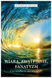 wiara-zwatpienie-fanatyzm-czy-trzeba-w-cos-