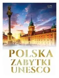 polska-zabytki-unesco-praca-zbiorowa