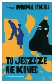 to-jeszcze-nie-koniec-michal-sykora