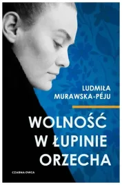 wolnosc-w-lupinie-orzecha-ludmila-murawska-peju
