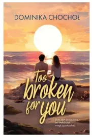 too-broken-for-you-dominika-chochol