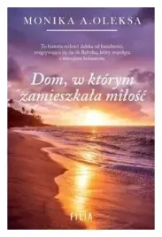 dom-w-ktorym-zamieszkala-milosc-monika-oleksa