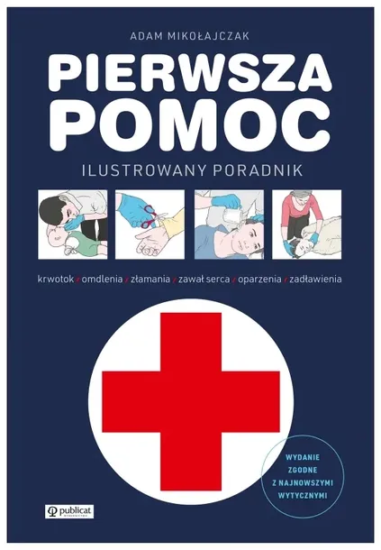 Pierwsza pomoc. Ilustrowany poradnik-A.Mikołajczak