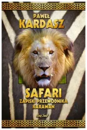 safari-zapiski-przewodnika-karawan-pawel-kardasz