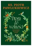 droga-do-wolnosci-ks-piotr-pawlukiewicz