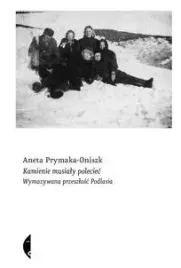kamienie-musialy-poleciec-aneta-prymaka-oniszk