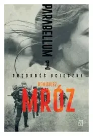 parabellum-predkosc-ucieczki-tom-1-remigiusz-mroz