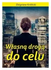 wlasna-droga-do-celu-zbigniew-krolicki