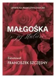 malgoska-i-jej-stulecie-szczesny-franciszek