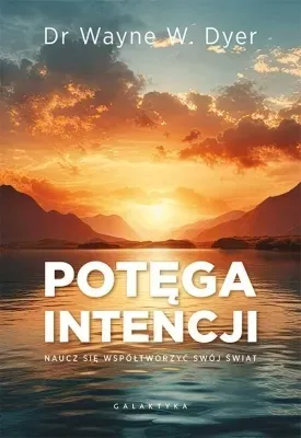 potega-intencji-wayne-w-dyer-wydawnictwo-wydawnictwo-galaktyka