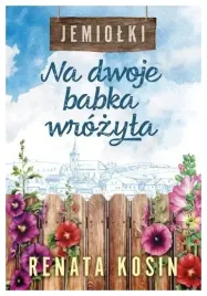 na-dwoje-babka-wrozyla-jemiolki-tom-1-renata-kosin