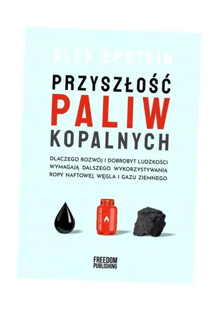 przyszlosc-paliw-kopalnych-alex-epstein-tytul-przyszlosc-paliw-kopalnych