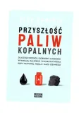 przyszlosc-paliw-kopalnych-alex-epstein-tytul-przyszlosc-paliw-kopalnych